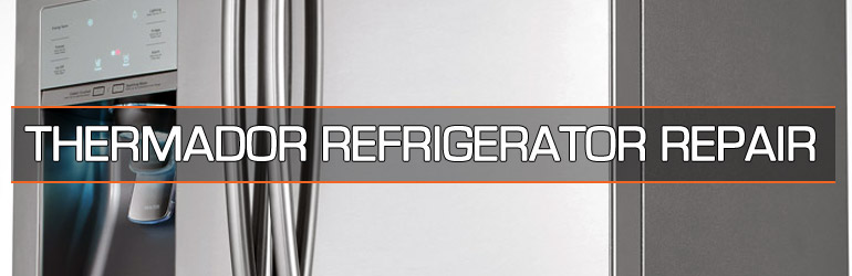 Thermador Refrigerator Repair. Tel:1.800.474.8007